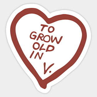 "To Grow Old In" V. Sticker